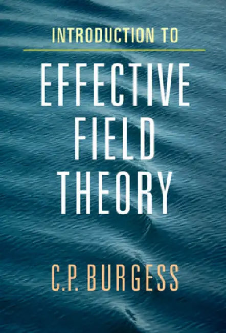 Introduction to Effective Field Theory by Cliff P. Burgess