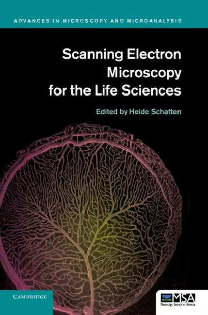 Scanning Electron Microscopy for the Life Sciences by Heide Schatten
