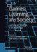 Games, Learning, and Society by Constance Steinkuehler, Kurt Squire, Sasha Barab