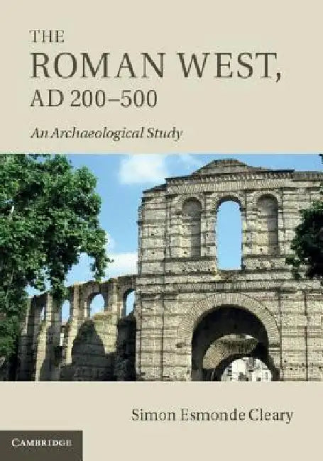 The Roman West, AD 200-500 by Simon Esmonde Cleary