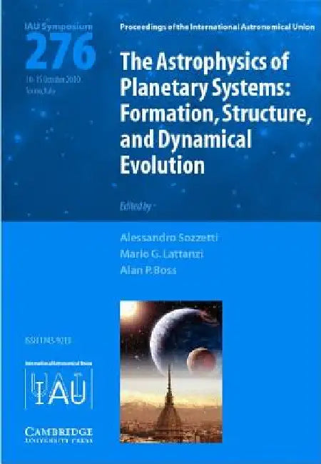 The Astrophysics of Planetary Systems (IAU S276) by Alessandro Sozzetti