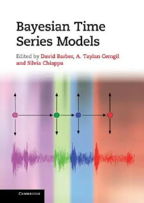 Bayesian Time Series Models by David Barber, A. Taylan Cemgil, Silvia Chiappa