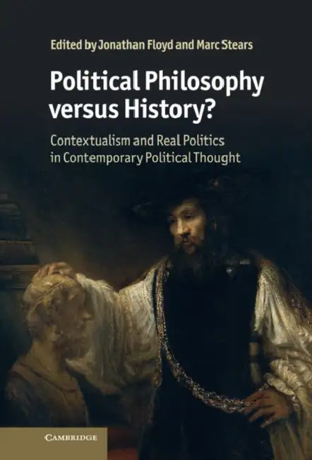 Political Philosophy versus History? by Jonathan Floyd, Marc Stears