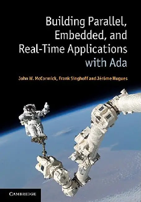 Building Parallel, Embedded, and Real-Time Applications with Ada by John W. McCormick