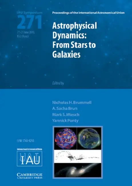 Astrophysical Dynamics (Iau S271): From Stars to Galaxies by International Astronomical Union, Nic Brummell