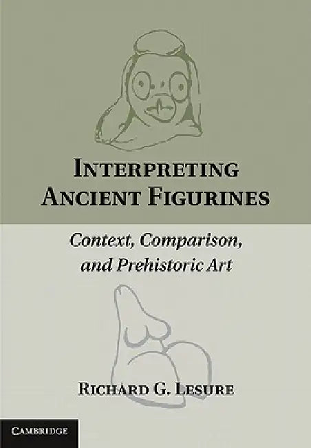 Interpreting Ancient Figurines by Richard G. Lesure