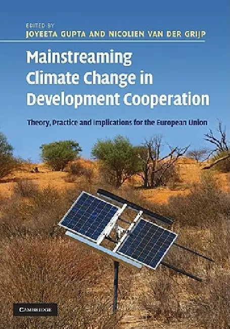 Mainstreaming Climate Change in Development Cooperation by Joyeeta Gupta, Nicolien Van Der Grijp