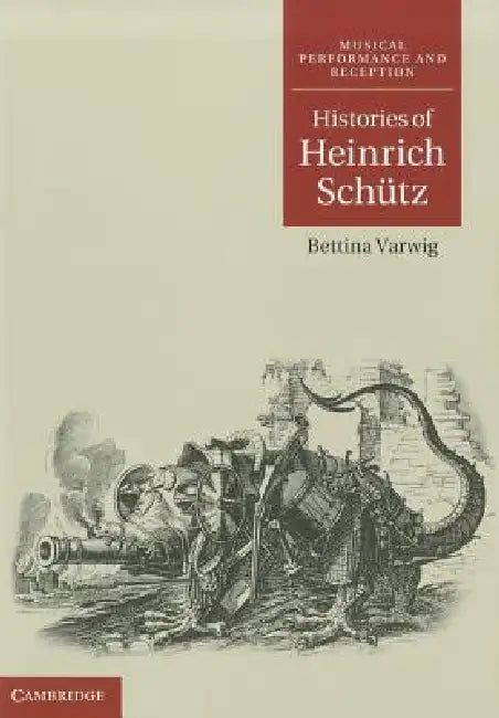 Histories of Heinrich Schütz by Bettina Varwig