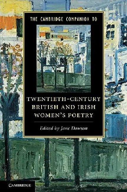 The Cambridge Companion to Twentieth-Century British and Irish Women's Poetry by Jane Dowson