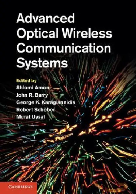 Advanced Optical Wireless Communication Systems by Shlomi Arnon, John Barry, George Karagiannidis