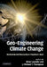Geo-Engineering Climate Change: Environmental Necessity or Pandora's Box? by Brian Launder, J. Michael T. Thompson