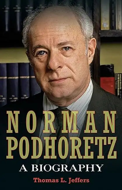 Norman Podhoretz: A Biography by Thomas L. Jeffers