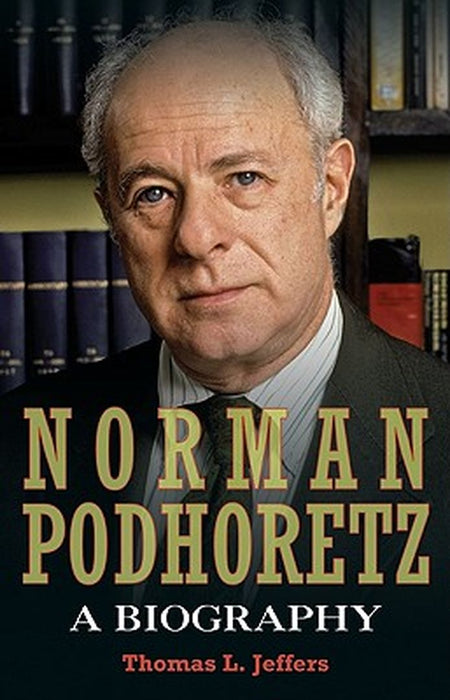 Norman Podhoretz: A Biography by Thomas L. Jeffers