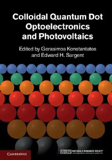 Colloidal Quantum Dot Optoelectronics and Photovoltaics by Gerasimos Konstantatos, Edward H. Sargent