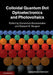 Colloidal Quantum Dot Optoelectronics and Photovoltaics by Gerasimos Konstantatos, Edward H. Sargent