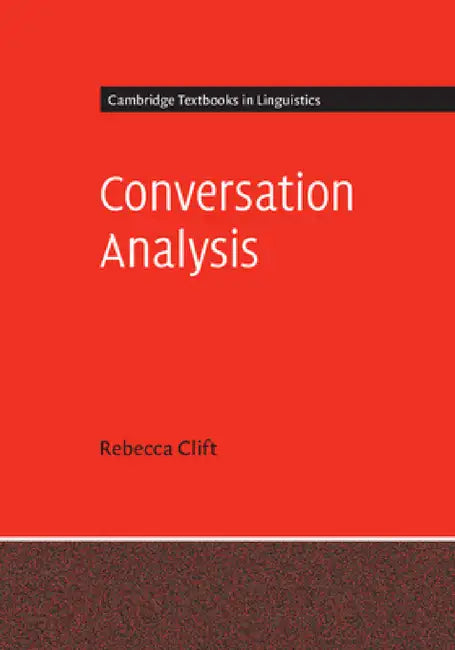 Conversation Analysis by Rebecca Clift