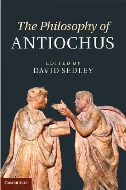 The Philosophy of Antiochus by David Sedley