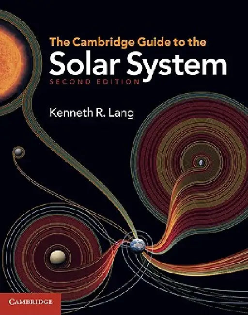 The Cambridge Guide to the Solar System by Kenneth R. Lang