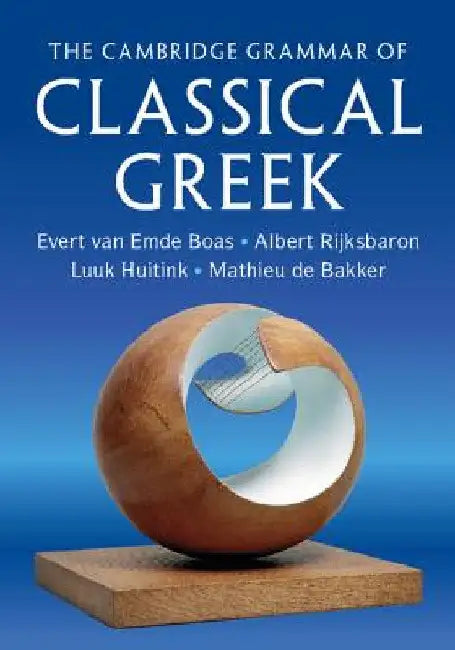 The Cambridge Grammar of Classical Greek by Evert Van Emde Boas