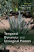Temporal Dynamics and Ecological Process by Colleen K. Kelly, Michael G. Bowler, Gordon A. Fox