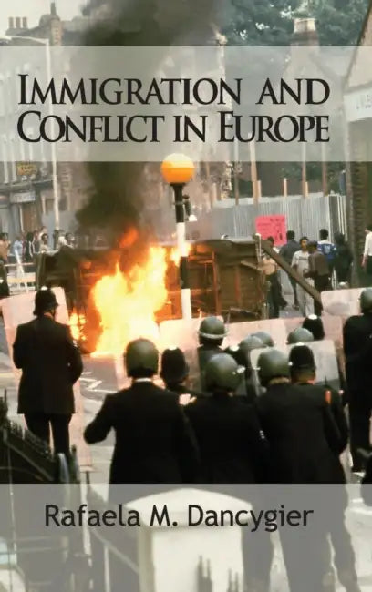 Immigration and Conflict in Europe by Rafaela M. Dancygier