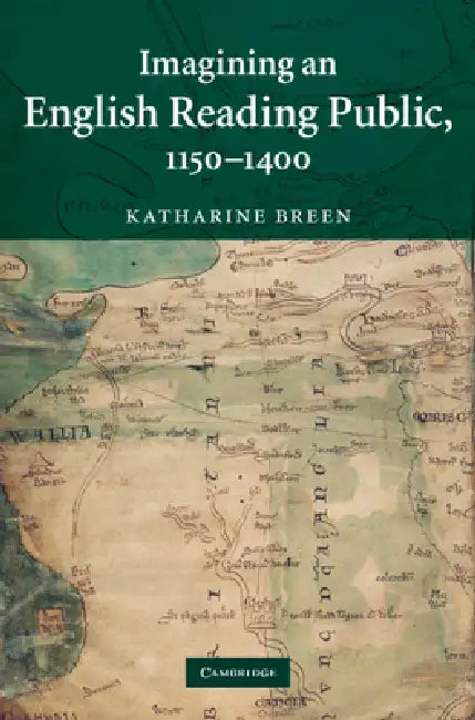 Imagining an English Reading Public, 1150-1400 by Katharine Breen