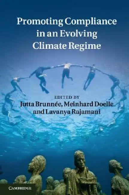 Promoting Compliance in an Evolving Climate Regime by Jutta Brunnée, Meinhard Doelle, Lavanya Rajamani