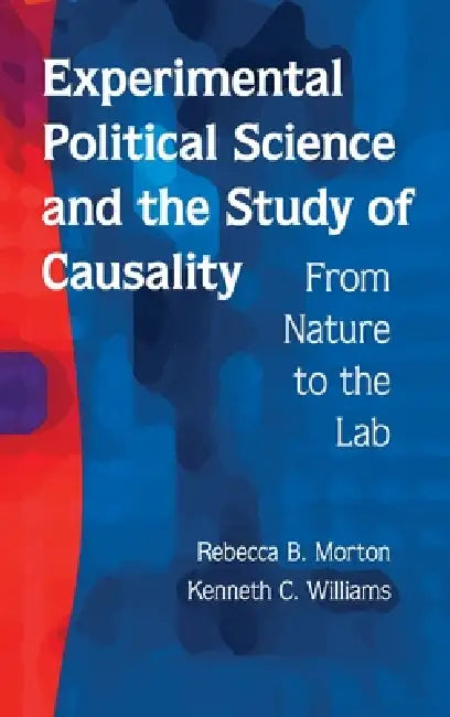 Experimental Political Science and the Study of Causality by Rebecca B. Morton