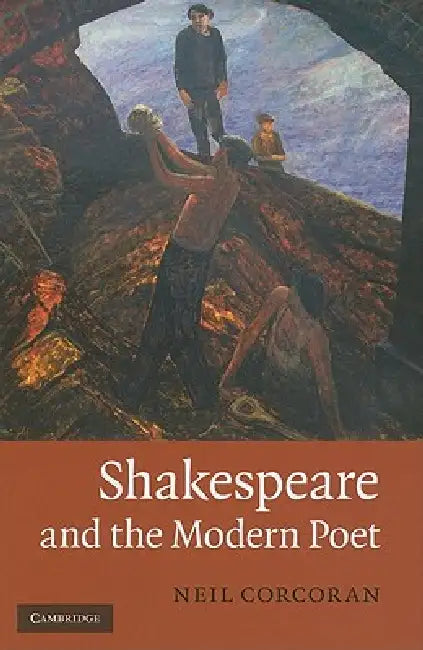 Shakespeare and the Modern Poet by Neil Corcoran