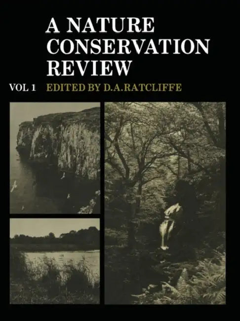 A Nature Conservation Review: Volume 1: The Selection of Biological Sites of National Importance to Nature Conservation in Britain by Derek Ratcliffe