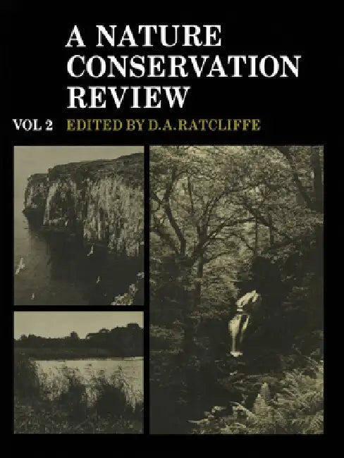 A Nature Conservation Review: Volume 2, Site Accounts: The Selection of Biological Sites of National Importance to Nature Conservation in Britain by Derek A. Ratcliffe