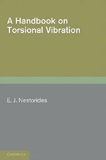 A Handbook on Torsional Vibration by E. J. Nestorides