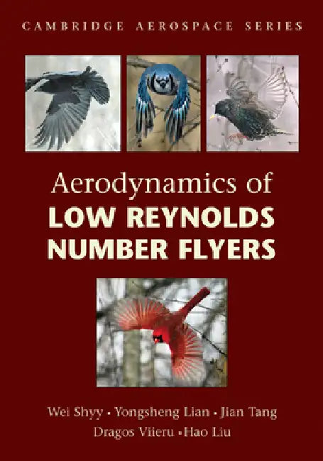 Aerodynamics of Low Reynolds Number Flyers by Wei Shyy, Yongsheng Lian, Jian Tang