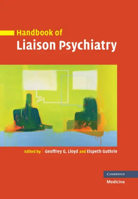 Handbook of Liaison Psychiatry by Geoffrey Lloyd, Elspeth Guthrie