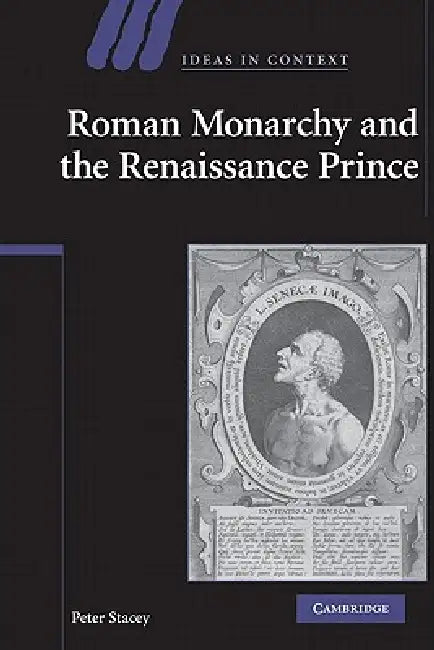 Roman Monarchy and the Renaissance Prince by Peter Stacey