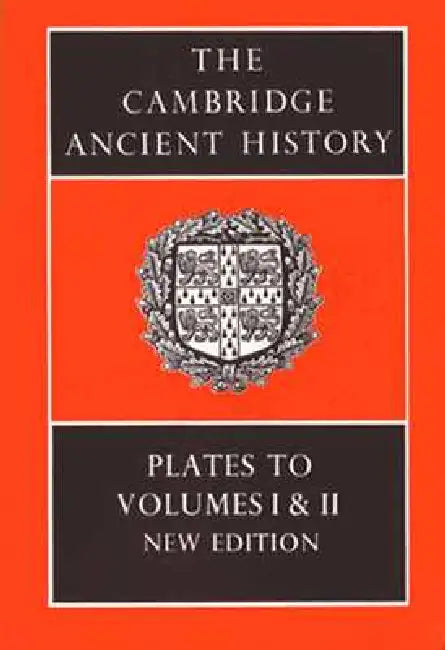 The Cambridge Ancient History: Plates to Volumes 1 and 2 by I. E. S. Edwards, C. J. Gadd, N. G. L. Hammond