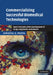 Commercializing Successful Biomedical Technologies: Basic Principles for the Development of Drugs, Diagnostics and Devices by Shreefal S. Mehta