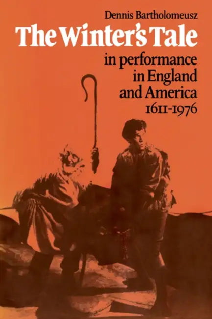 'The Winter's Tale' in Performance in England and America 1611 1976 by Dennis Bartholomeusz