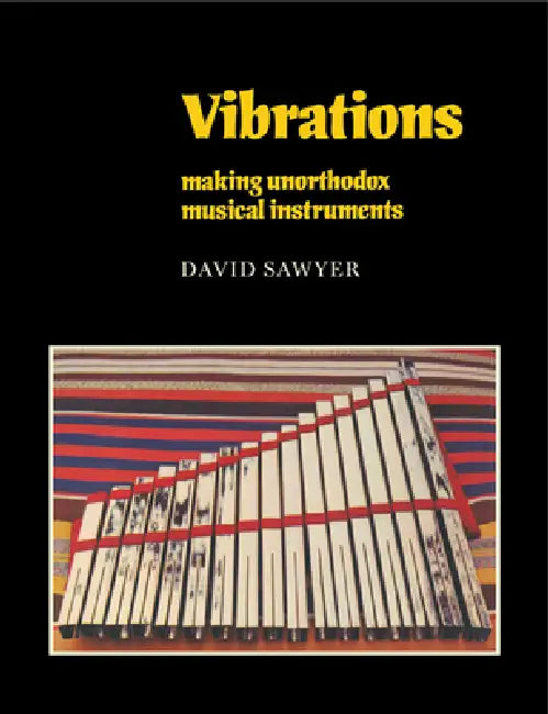 Vibrations: Making Unorthodox Musical Instruments by David Sawyer