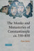 The Monks and Monasteries of Constantinople, CA. 350 850 by Peter Hatlie
