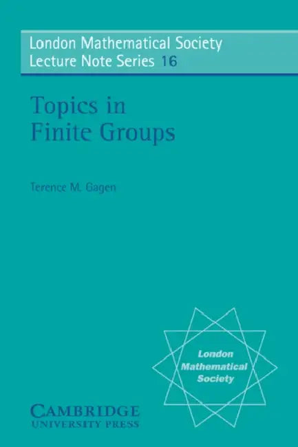 Topics in Finite Groups by Terrence Gagen, Terence M. Gagen, N. J. Hitchin