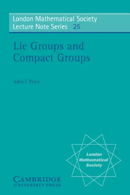 Lie Groups and Compact Groups by John F. Price, N. J. Hitchin