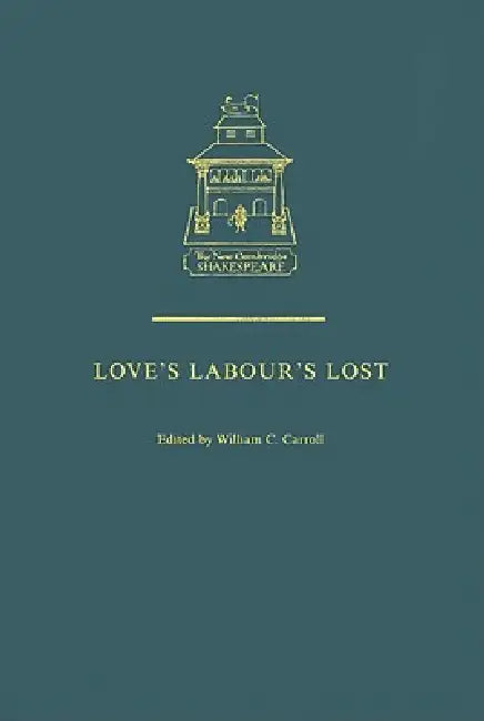 Love's Labour's Lost by William Shakespeare, William C. Carroll