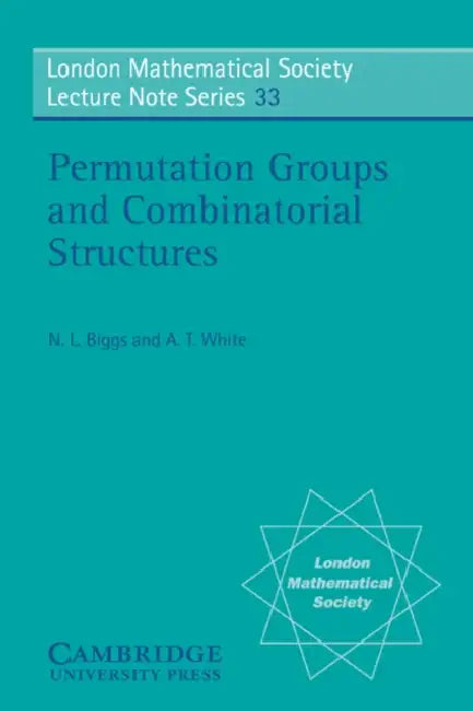Permutation Groups and Combinatorial Structures by Norman L. Biggs, A. T. White, N. L. Biggs