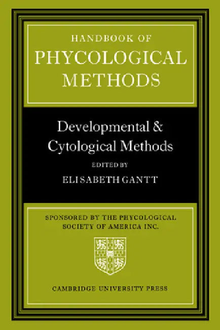 Handbook of Phycological Methods: Developmental and Cytological Methods by Elisabeth Gantt
