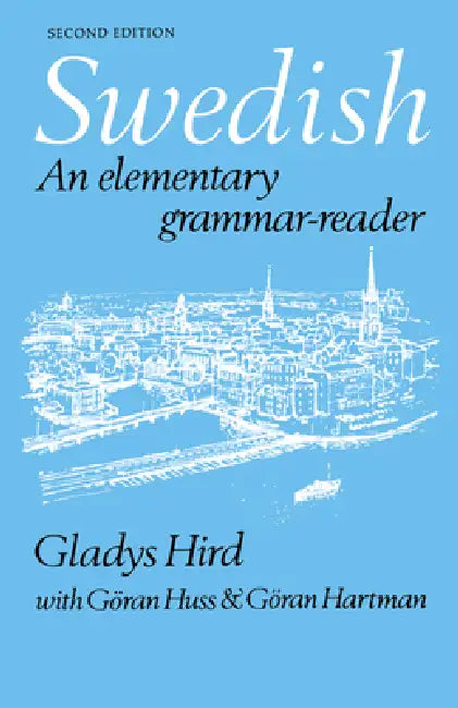 Swedish: An Elementary Grammar-Reader by Gladys Hird, Goran Huss, Goran Hartman