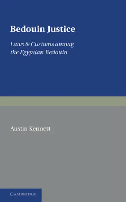 Bedouin Justice: Laws and Customs Amongst the Egyptian Bedouin by Austin Kennett