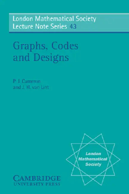 Graphs, Codes and Designs by J. H. Van Lint, P. J. Cameron, J. H. Van Lint