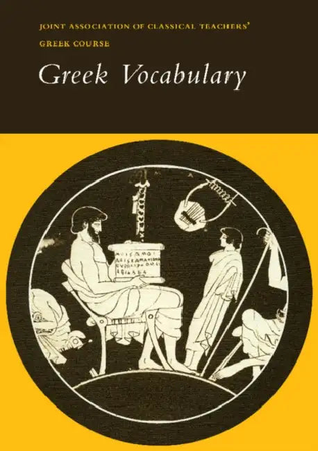 Reading Greek: Greek Vocabulary by Joint Association of Classical Teachers, Joint Association of Classical Teachers