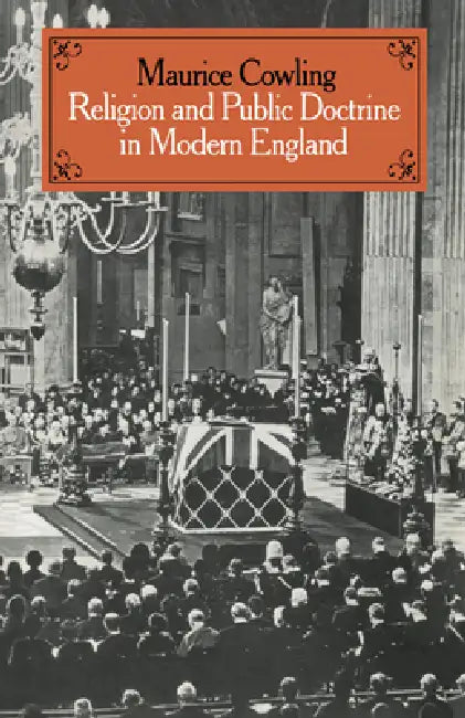 Religion and Public Doctrine in Modern England: Volume 1 by Maurice Cowling, Cowling Maurice